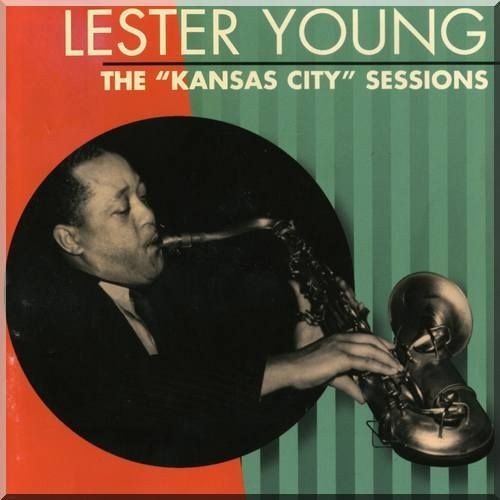 lester young -《the kansas city sessions》[mp3!