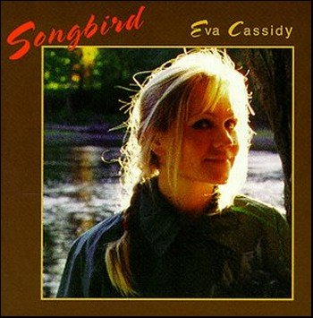 Songbird Eva Cassidy. Eva Cassidy - Songbird